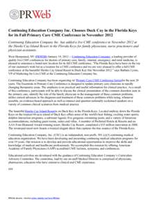 Continuing Education Company Inc. Chooses Duck Cay in the Florida Keys for its Fall Primary Care CME Conference in November 2012 Continuing Education Company Inc. has added a live CME conference in November 2012 at the H