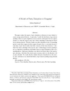 A Model of Party Discipline in Congress Galina Zudenkovay Department of Economics and CREIP, Universitat Rovira i Virgili Abstract This paper studies the impacts of party discipline on allocation of scarce federal resour