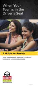 When Your Teen is in the Driver’s Seat A Guide for Parents TEEN DRIVING AND GRADUATED DRIVER