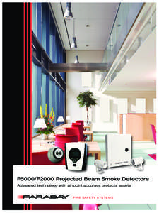 F5000/F2000 Projected Beam Smoke Detectors Advanced technology with pinpoint accuracy protects assets FIRE SAFETY SYSTEMS Ideal for difficult to monitor areas with the responsiveness you need to protect people and prope
