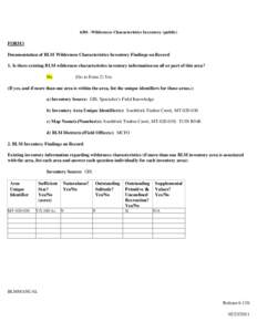 6301 -Wilderness Characteristics Inventory (public)  FORM l Documentation of BLM Wilderness Characteristics Inventory Findings on Record 1. Is there existing BLM wilderness characteristics inventory information on all or