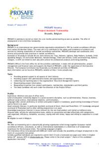 Brussels, 6th January[removed]PROSAFE Vacancy Project Assistant Traineeship Brussels, Belgium PROSAFE is seeking to recruit an intern for a six months period starting as soon as possible. The offer of