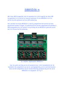 S88SD16-n Met deze s88 terugmelder met stroomdetectie is het mogelijk om deze s88 terugmelders in te zetten bij tweerail systemen. En de s88SD16-n is in te zetten bij alle systemen met een s88 aansluiting. Het voordeel v