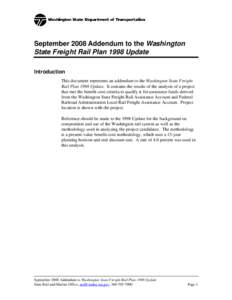 September 2008 Addendum to the Washington State Freight Rail Plan 1998 Update Introduction This document represents an addendum to the Washington State Freight Rail Plan 1998 Update. It contains the results of the analys