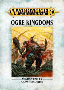 OGRE KINGDOMS  WARSCROLLS COMPENDIUM Warhammer Age of Sigmar © Games Workshop Ltd. 2015