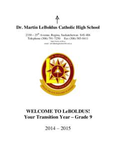 Dr. Martin LeBoldus Catholic High School 2330 – 25th Avenue, Regina, Saskatchewan S4S 4E6 Telephone[removed]Fax[removed]http://www.rcsd.ca email: [removed]