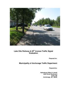 Lake Otis Parkway & 20th Avenue Traffic Signal Evaluation Prepared for: Municipality of Anchorage Traffic Department Prepared by: