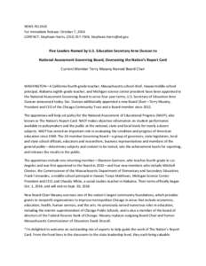 NEWS RELEASE For Immediate Release: October 7, 2014 CONTACT: Stephaan Harris, ([removed], [removed] Five Leaders Named by U.S. Education Secretary Arne Duncan to National Assessment Governing Board, Over