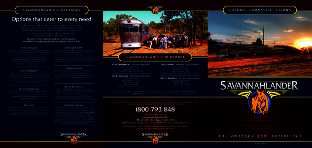 SAVANNAHLANDER PACKAGES  CAIRNS - FORSAYTH - CAIRNS Options that cater to every need Travel on the Savannahlander provides a range of options catering for those