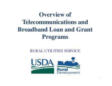 USDA Rural Utilities Service - Telecommunications and Broadband Loan and Grant Programs