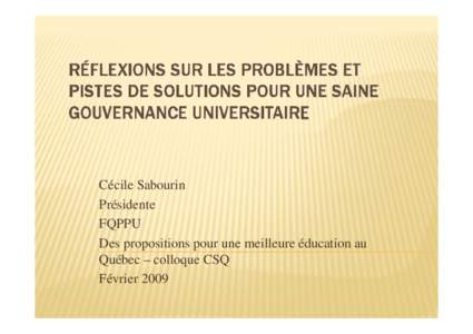 Cécile Sabourin Présidente FQPPU Des propositions pour une meilleure éducation au Québec – colloque CSQ Février 2009