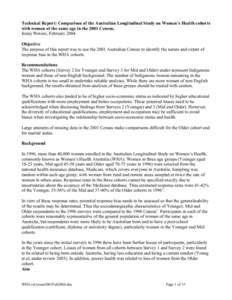 Technical Report: Comparison of the Australian Longitudinal Study on Women’s Health cohorts with women of the same age in the 2001 Census. Jenny Powers, February 2004 Objective The purpose of this report was to use the