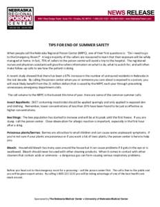 TIPS FOR END OF SUMMER SAFETY When people call the Nebraska Regional Poison Center (NRPC), one of their first questions is: “Do I need to go to the Emergency Room?” A large majority of the callers are reassured to le