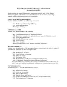 Program Requirements for Archaeology Graduate Students (Revised, Sept. 14, 2009) Besides meeting the general Anthropology requirements (notably Anth 515IA [Illinois Anthropology] and Anth 515XX [sociocultural theory]) fo