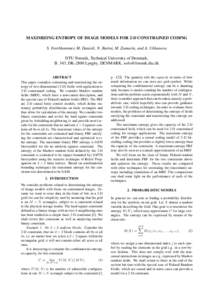 MAXIMIZING ENTROPY OF IMAGE MODELS FOR 2-D CONSTRAINED CODING S. Forchhammer, M. Danieli, N. Burini, M. Zamarin, and A. Ukhanova DTU Fotonik, Technical University of Denmark, B. 343, DK-2800 Lyngby, DENMARK, sofo@fotonik