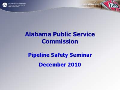 U.S. Department of Transportation Pipeline and Hazardous Materials Safety Administration Alabama Public Service Commission