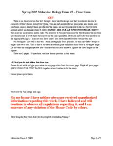 Spring 2005 Molecular Biology Exam #3 – Final Exam KEY There is no time limit on this test, though I have tried to design one that you should be able to complete within 5 hours, except for typing. You are not allowed t