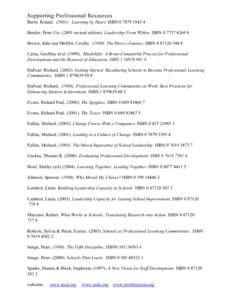 Supporting Professional Resources Barth. Roland[removed]Learning by Heart. ISBN[removed]Bender, Peter Urs[removed]revised edition). Leadership From Within. ISBN[removed]Brown, John and Moffett, Cerylle[removed]