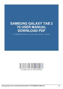 SAMSUNG GALAXY TAB 2 70 USER MANUAL DOWNLOAD PDF PDF-WWOMSGT27UMDP-16-9 | 51 Page | File Size 2,824 KB | 17 Aug, 2016  COPYRIGHT 2016, ALL RIGHT RESERVED