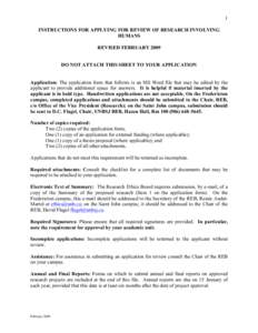 1 INSTRUCTIONS FOR APPLYING FOR REVIEW OF RESEARCH INVOLVING HUMANS REVISED FEBRUARY 2009 DO NOT ATTACH THIS SHEET TO YOUR APPLICATION Application: The application form that follows is an MS Word file that may be edited 