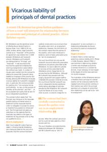 Vicarious liability of principals of dental practices A recent UK decision has given further guidance of how a court will interpret the relationship between an associate and principal of a dental practice. Alison Kellehe