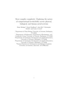 More complex complexity: Exploring the nature of computational irreducibility across physical, biological, and human social systems Brian Beckage1 , Stuart Kauffman2 , Asim Zia3 , Christopher Koliba4 , and Louis J. Gross