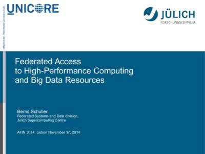 Mitglied der Helmholtz-Gemeinschaft  Federated Access to High-Performance Computing and Big Data Resources
