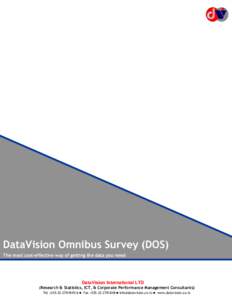 DataVision Omnibus Survey (DOS) The most cost-effective way of getting the data you need DataVision International LTD  (Research & Statistics, ICT, & Corporate Performance Management Consultants)