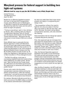 Maryland presses for federal support in building two light-rail systems Officials look for ways to pay the $4.73 billion cost of Red, Purple lines Candy Thomson The Baltimore Sun April 15, 2013