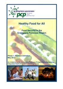 Healthy Food for All Food Security in the Grampians Pyrenees Region Phase 1: Problem Definition May 2013