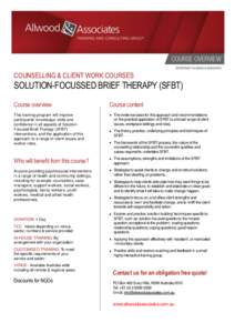 COUNSELLING & CLIENT WORK COURSES  SOLUTION-FOCUSSED BRIEF THERAPY (SFBT) Course overview  Course content