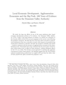 Local Economic Development, Agglomeration Economies and the Big Push: 100 Years of Evidence from the Tennessee Valley Authority Patrick Kline and Enrico Moretti∗ May 2013