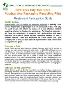 New York City 150 Store Foodservice Packaging Recycling Pilot Restaurant Participation Guide Call to Action Global Green USA’s Coalition for Resource Recovery is seeking Quick Service Restaurants to participate in a 15