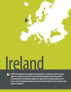 Ireland  LGBTI issues enjoyed strong support from government, parliament, and the general public in a number of areas. New school anti-bullying policies were announced at ministerial level, overwhelming support was expre