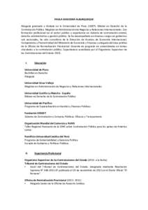 PAOLA SAAVEDRA ALBURQUEQUE Abogada graduada y titulada en la Universidad de Piura (UDEP). Máster en Derecho de la Contratación Pública. Magíster en Administración de Negocios y Relaciones Internacionales. Con formac