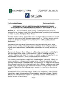 For Immediate Release  December 16, 2014 SACRAMENTO STATE, SIERRA COLLEGE AND PLACER RANCH DEVELOPMENT TEAM AGREE TO COLLABORATE ON HIGHER ED PLAN