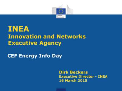 INEA  Innovation and Networks Executive Agency CEF Energy Info Day Dirk Beckers