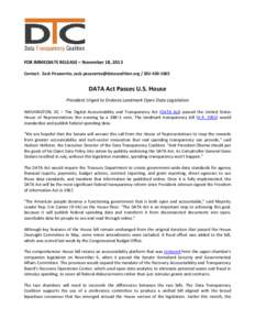 FOR IMMEDIATE RELEASE – November 18, 2013 Contact: Zack Pesavento, [removed[removed]DATA Act Passes U.S. House President Urged to Endorse Landmark Open Data Legislation WASHINGTON, DC –