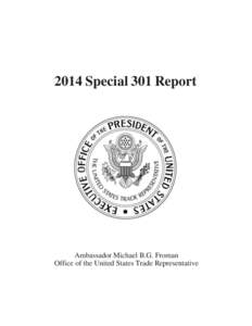 2014 Special 301 Report  Ambassador Michael B.G. Froman Office of the United States Trade Representative  FOREWORD