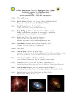 SAO Summer Intern Symposium 2008 Wednesday August 13, 10:15am-4:00pm Phillips Auditorium Harvard-Smithsonian Center for Astrophysics 10:15am