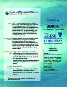 Coastal and Marine Spatial Planning Advancement Training Presented by: ABOUT CMSP is a core component of the 2010 National Oceans Policy, but few states and regions are aware