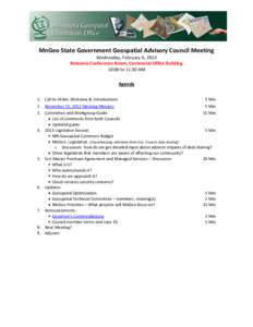 MnGeo State Government Geospatial Advisory Council Meeting Wednesday, February 6, 2013 Nokomis Conference Room, Centennial Office Building 10:00 to 11:30 AM Agenda 1. Call to Order, Welcome & Introductions