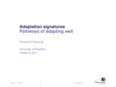 Adaptation signatures Pathways of adapting well Thomas E Downing University of Reading 16 March 2011