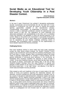 Social Media as an Educational Tool for Developing Youth Citizenship in a Post Disaster Context. Chris Henderson Cognition Education Limited Abstract: