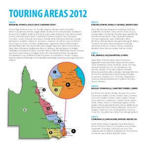 TOURING AREAS 2012 AREA A Brisbane, Ipswich, Gold Coast, Sunshine Coast AREA B Darling Downs, Roma, St George, Granite Belt