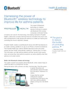 health & wellness MEMBER SUCCESS STORY Harnessing the power of Bluetooth wireless technology to improve life for asthma patients