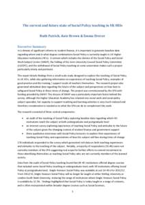 The current and future state of Social Policy teaching in UK HEIs Ruth Patrick, Kate Brown & Emma Drever Executive Summary In a climate of significant reforms to student finance, it is important to generate baseline data