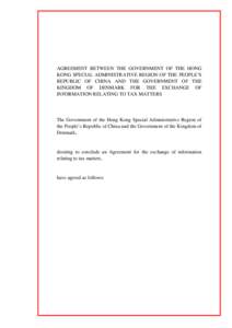 AGREEMENT BETWEEN THE GOVERNMENT OF THE HONG KONG SPECIAL ADMINISTRATIVE REGION OF THE PEOPLE’S REPUBLIC OF CHINA AND THE GOVERNMENT OF THE KINGDOM OF DENMARK FOR THE EXCHANGE OF INFORMATION RELATING TO TAX MATTERS