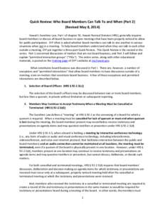 Quick Review: Who Board Members Can Talk To and When (Part 2) (Revised May 8, 2014) Hawaii’s Sunshine Law, Part I of chapter 92, Hawaii Revised Statutes (HRS), generally requires board members to discuss all board busi