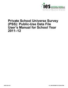 Private School Universe Survey (PSS): Public-Use Data File User’s Manual for School Year 2011–12